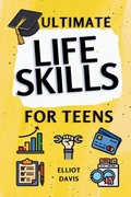 Cover: Ultimate Life Skills for Teens - Elliot Davis