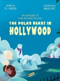 Cover: The Polar Bears in Hollywood - Pw3 Enterprises, LLC