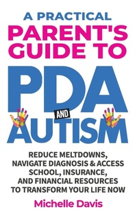 Enlarge image Cover: A Practical Parent's Guide to PDA and Autism - Brightpath Publishing