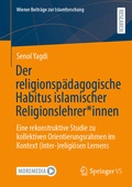 Cover: Der religionsp&auml;dagogische Habitus islamischer Religionslehrer*innen - Springer VS