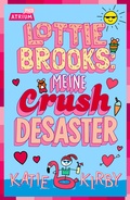 Cover: Lottie Brooks: Meine Crush-Desaster - Atrium Kinderbuch