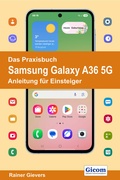Abbildung von: Das Praxisbuch Samsung Galaxy A36 5G - Anleitung für Einsteiger - Gievers, Rainer