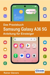 Abbildung von: Das Praxisbuch Samsung Galaxy A36 5G - Anleitung für Einsteiger - Gievers, Rainer