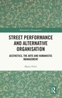 Cover: Street Performance and Alternative Organisation - Routledge