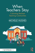 Cover: When Teachers Stay: Cultivating Resilient Teaching Communities - Routledge