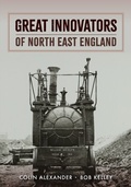 Cover: Great Innovators of North East England - Amberley Publishing