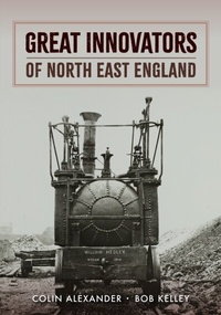 Abbildung von: Great Innovators of North East England - Amberley Publishing