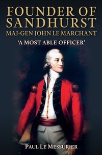 Abbildung von: Founder of Sandhurst, Maj-Gen John Le Marchant - Amberley Publishing