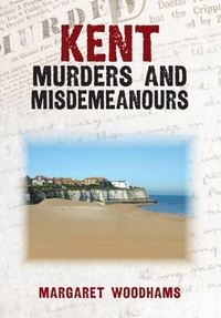 Abbildung von: Kent Murders and Misdemeanours - Amberley Publishing