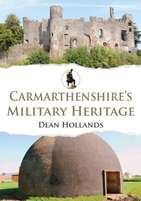 Abbildung von: Carmarthenshire's Military Heritage - Amberley Publishing