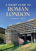 Bild: A Short Guide to Roman London - Amberley Publishing