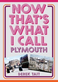 Abbildung von: Now That's What I Call Plymouth - Amberley Publishing