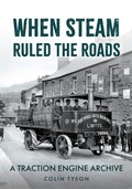 Cover: When Steam Ruled the Roads - Amberley Publishing