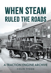 Enlarge image Cover: When Steam Ruled the Roads - Amberley Publishing