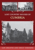 Cover: Lost Country Houses of Cumbria - Amberley Publishing