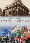 Cover: Liverpool Shopfronts Through Time - Amberley Publishing