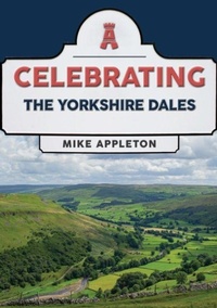 Enlarge image Cover: Celebrating The Yorkshire Dales - Amberley Publishing