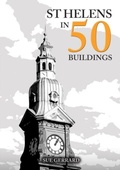 Cover: St Helens in 50 Buildings - Amberley Publishing
