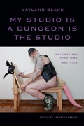 Cover: My Studio Is a Dungeon Is the Studio - Duke University Press