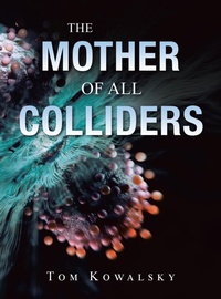 Abbildung von: The Mother of All Colliders - iUniverse