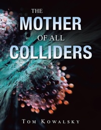 Abbildung von: The Mother of All Colliders - iUniverse