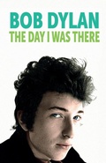 Cover: Bob Dylan - The Day I Was There - Spenwood Books
