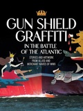 Cover: Gun Shield Graffiti in the Battle of the Atlantic - Boulder Books