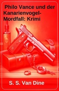 Cover: Philo Vance und der Kanarienvogel-Mordfall: Krimi - Uksak E-Books