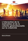 Cover: L'interaction de la motivation et de la cohorte generationnelle sur la creativite - Editions Notre Savoir