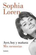 Cover: Ayer, hoy y manana: Mis memorias / Yesterday, Today, and Tomorrow. My Memoirs - Lumen