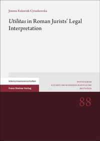 Abbildung von: "Utilitas" in Roman Jurists' Legal Interpretation - Franz Steiner Verlag
