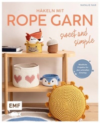 Abbildung von: Häkeln mit Rope-Garn super easy - Sweet & Simple - Edition Michael Fischer / EMF Verlag
