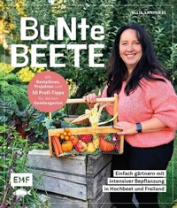 Abbildung von: Bunte Beete - Einfach gärtnern mit intensiver Bepflanzung in Hochbeet und Freiland - Edition Michael Fischer / EMF Verlag