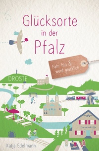 Abbildung von: Glücksorte in der Pfalz - Droste Verlag GmbH