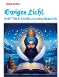 Cover: Ewiges Licht - Sant Tulsi Sahib und seine Botschaft - BoD - Books on Demand