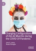 Cover: Changing Configurations of D&iacute;a de Muertos during the COVID-19 Pandemic - Palgrave Macmillan