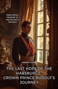 Bild: The Last Hope of the Habsburgs: Crown Prince Rudolf's Journey - epubli
