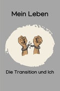 Cover: Mein Leben, die Transition und Ich - epubli
