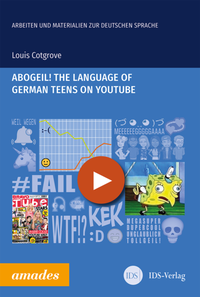 Abbildung von: Abogeil! The language of German teens on YouTube - Leibniz-Institut für Deutsche Sprache