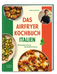 Abbildung von: Das Airfryer Kochbuch Italien - ZS Verlag