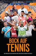 Cover: Bock auf Tennis - die gro&szlig;en Racket-Stars erz&auml;hlen selbst - Edel Sports - ein Verlag der Edel Verlagsgruppe
