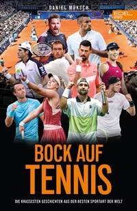 Abbildung von: Bock auf Tennis - die großen Racket-Stars erzählen selbst - Edel Sports - ein Verlag der Edel Verlagsgruppe