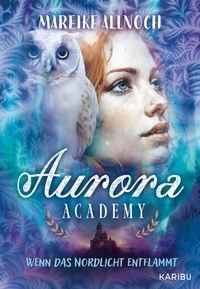 Abbildung von: Aurora Academy (Band 2) - Wenn das Nordlicht entflammt - Karibu - ein Verlag der Edel Verlagsgruppe