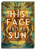 Cover: His Face Is The Sun - Der Thron von Khetara - Karibu - ein Verlag der Edel Verlagsgruppe