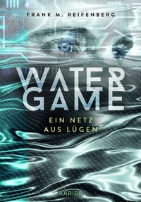 Enlarge image Cover: Water Game - Ein Netz aus Lügen - Karibu - ein Verlag der Edel Verlagsgruppe