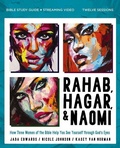 Cover: Rahab, Hagar, and Naomi Bible Study Guide plus Streaming Video, Updated Edition - HarperChristian Resources