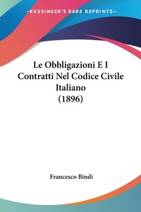 Abbildung von: Le Obbligazioni E I Contratti Nel Codice Civile Italiano (1896) - Kessinger Publishing