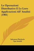 Cover: Le Operazioni Distributive E Le Loro Applicazioni All' Analisi (1901) - Kessinger Publishing