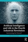 Cover: Artificial Intelligence and Life in the Fourth Industrial Revolution - Routledge