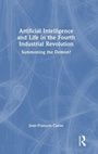 Cover: Artificial Intelligence and Life in the Fourth Industrial Revolution - Routledge